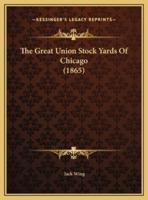 The Great Union Stock Yards Of Chicago (1865)