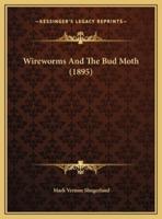 Wireworms And The Bud Moth (1895)