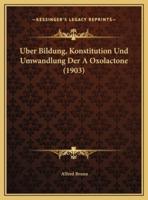 Uber Bildung, Konstitution Und Umwandlung Der A Oxolactone (1903)