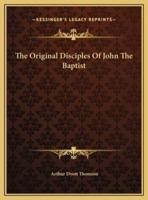 The Original Disciples Of John The Baptist