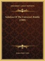 Solution Of The Universe's Riddle (1909)