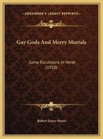 Gay Gods And Merry Mortals