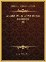 A Sketch Of The Life Of Thomas Donaldson (1881)