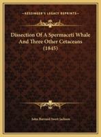 Dissection Of A Spermaceti Whale And Three Other Cetaceans (1845)