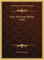 Soup And Soup Making (1882)