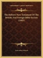 The Hebrew New Testament Of The British And Foreign Bible Society (1883)