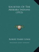 Societies Of The Arikara Indians (1913)