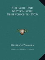 Biblische Und Babylonische Urgeschichte (1903)