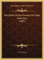 Des Droits Et Des Devoirs Des Etats Entre Eux (1887)