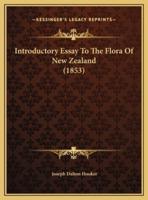 Introductory Essay To The Flora Of New Zealand (1853)