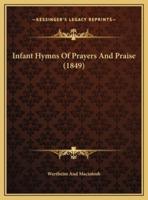 Infant Hymns Of Prayers And Praise (1849)