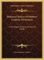 Historical Notices Of Matthew Cradock, Of Swansea
