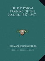 Field Physical Training Of The Soldier, 1917 (1917)