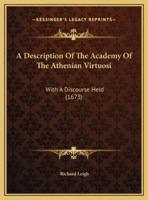 A Description Of The Academy Of The Athenian Virtuosi