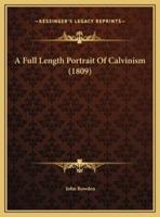 A Full Length Portrait Of Calvinism (1809)