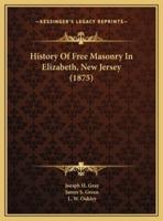 History Of Free Masonry In Elizabeth, New Jersey (1875)
