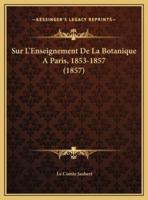 Sur L'Enseignement De La Botanique A Paris, 1853-1857 (1857)