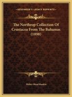 The Northrop Collection Of Crustacea From The Bahamas (1898)
