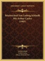 Briefwechsel Von Ludwig Schlaefli Mit Arthur Cayley (1905)