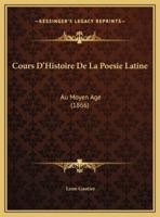 Cours D'Histoire De La Poesie Latine