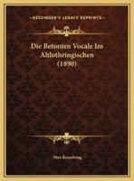 Die Betonten Vocale Im Altlothringischen (1890)