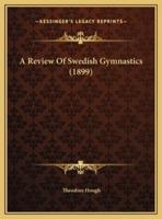 A Review Of Swedish Gymnastics (1899)