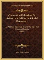 Connecticut Federalism Or Aristocratic Politics In A Social Democracy