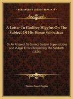 A Letter To Godfrey Higgins On The Subject Of His Horae Sabbaticae