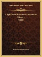 A Syllabus Of Hispanic-American History (1920)
