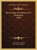 The Geology Of Littleton, New Hampshire (1905)