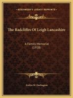 The Radcliffes Of Leigh Lancashire