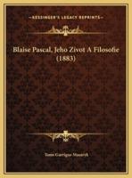 Blaise Pascal, Jeho Zivot A Filosofie (1883)