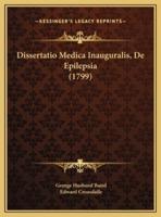 Dissertatio Medica Inauguralis, De Epilepsia (1799)