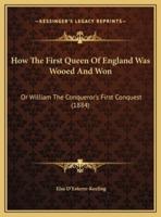 How The First Queen Of England Was Wooed And Won