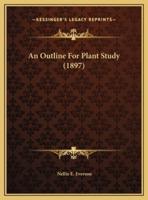 An Outline For Plant Study (1897)