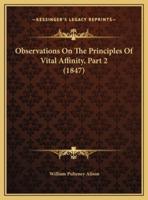 Observations On The Principles Of Vital Affinity, Part 2 (1847)