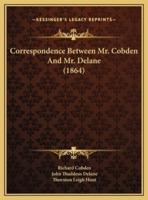 Correspondence Between Mr. Cobden And Mr. Delane (1864)