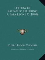 Lettera Di Raffaello D'Urbino A Papa Leone X (1840)
