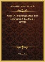 Uber Die Selbstregulation Der Lebewesen V13, Book 4 (1902)