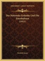 Der Nationale Gedanke Und Die Eisenbahnen (1911)