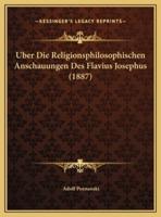 Uber Die Religionsphilosophischen Anschauungen Des Flavius Josephus (1887)