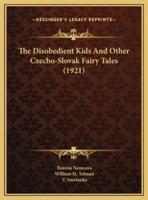 The Disobedient Kids And Other Czecho-Slovak Fairy Tales (1921)