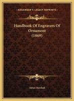 Handbook Of Engravers Of Ornament (1869)