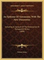 An Epitome Of Astronomy, With The New Discoveries