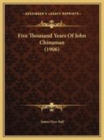 Five Thousand Years Of John Chinaman (1906)