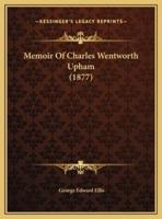 Memoir Of Charles Wentworth Upham (1877)