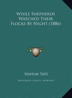 While Shepherds Watched Their Flocks By Night (1886)