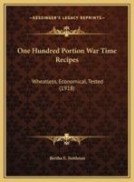 One Hundred Portion War Time Recipes