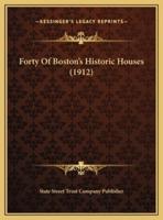 Forty Of Boston's Historic Houses (1912)
