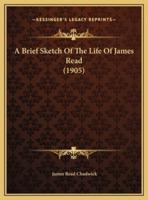 A Brief Sketch Of The Life Of James Read (1905)